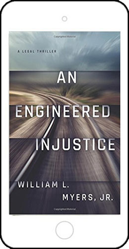 An Engineered Injustice by William L Myers, Jr.