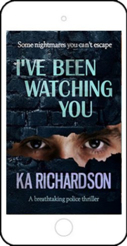 I've Been Watching You by K A Richardson