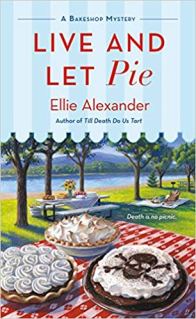 Live and Let Pie by Ellie Alexander