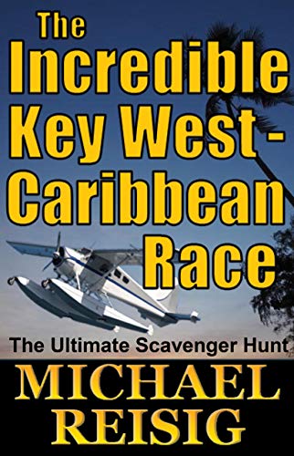 The Incredible Key West-Caribbean Race by Michael Reisig - The Ultimate Scavenger Hunt