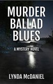 Murder Ballad Blues - a Mystery Novel - Lynda McDaniel