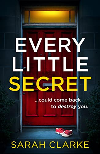 Every Little Secret by Sarah Clarke