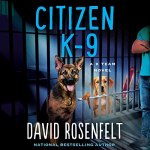 Citizen K-9 by David Rosenfelt
