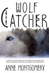Wolf Catcher by Anne Montgomery